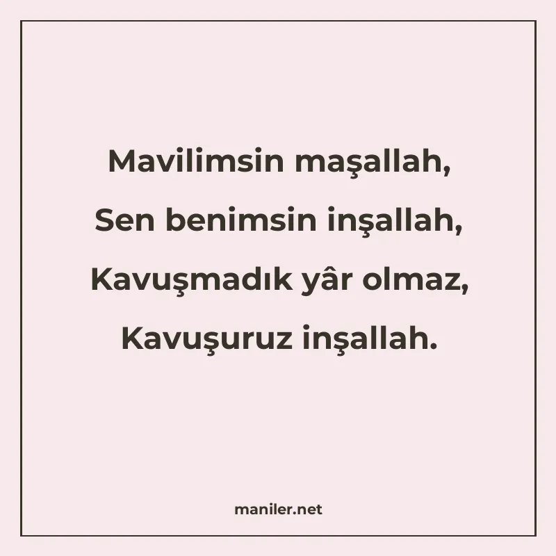 Mavilimsin maşallah, Sen benimsin inşallah, Kavuşmadık yâr o manisi görseli