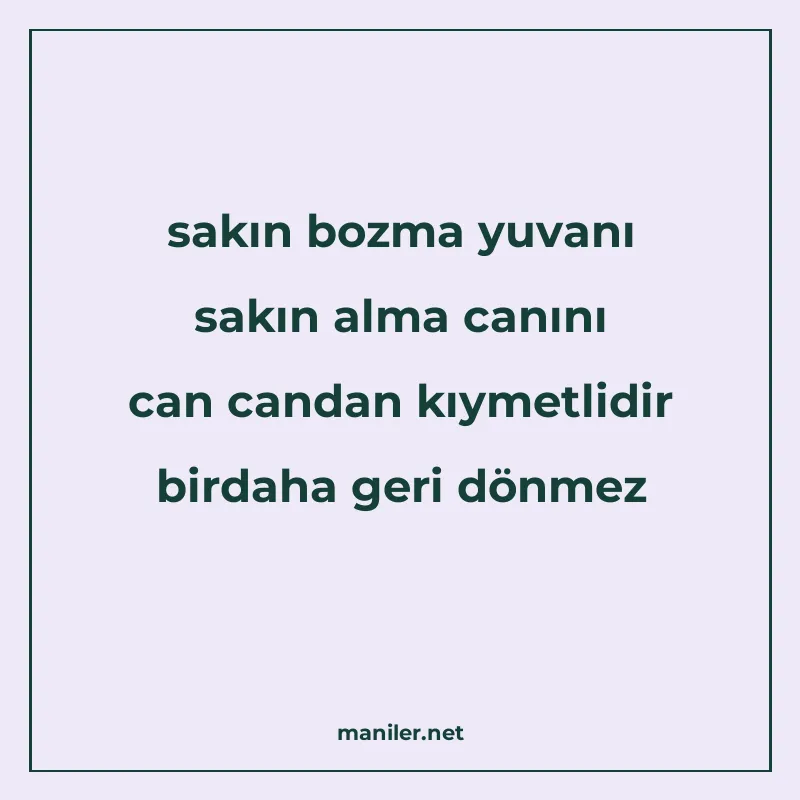 sakın bozma yuvanı sakın alma canını can candan kıymetlidir manisi görseli