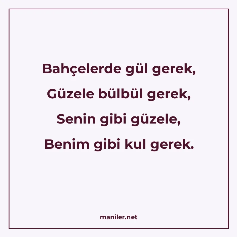 Bahçelerde gül gerek, Güzele bülbül gerek, Senin gibi güzele manisi görseli