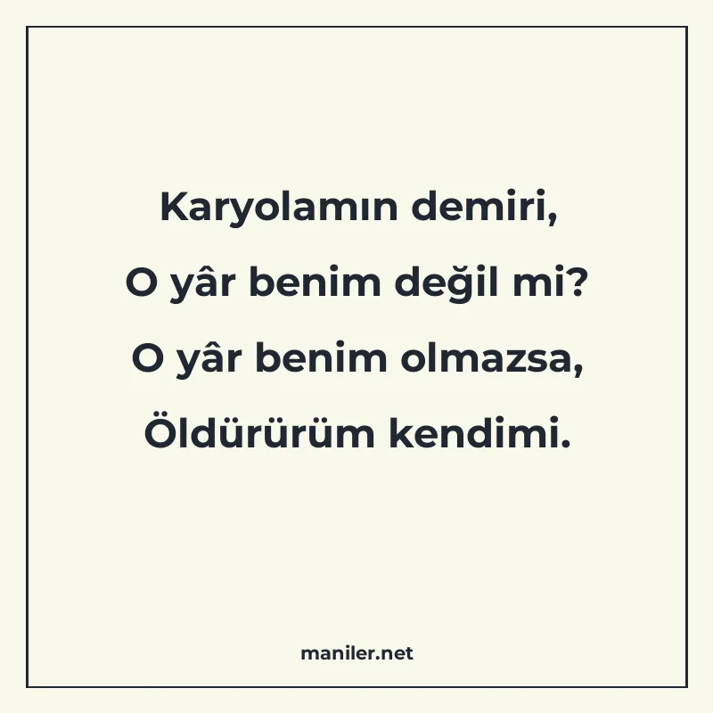 Karyolamın demiri, O yâr benim değil mi? O yâr benim olmazsa manisi görseli