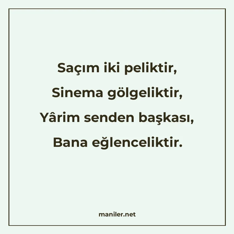 Saçım iki peliktir, Sinema gölgeliktir, Yârim senden başkası manisi görseli