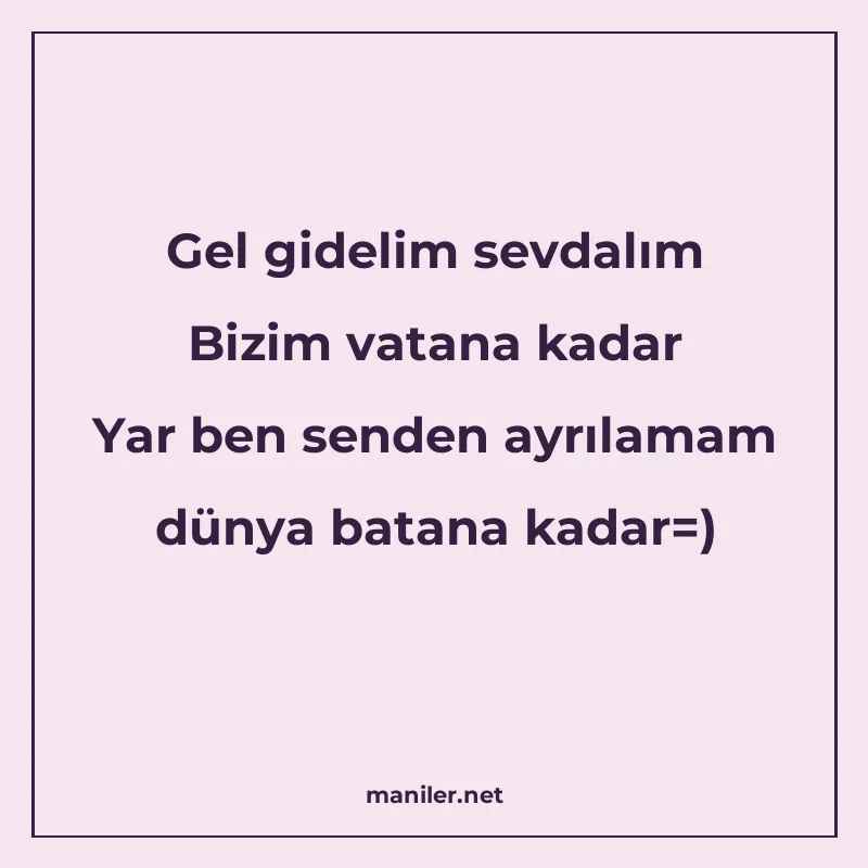 Gel gidelim sevdalım Bizim vatana kadar Yar ben senden ayrıl manisi görseli