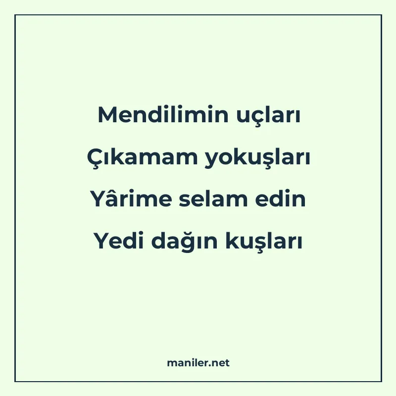 Mendilimin uçları Çıkamam yokuşları Yârime selam edin Yedi d manisi görseli