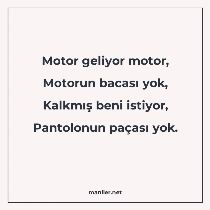 Motor geliyor motor, Motorun bacası yok, Kalkmış beni istiyo manisi görseli