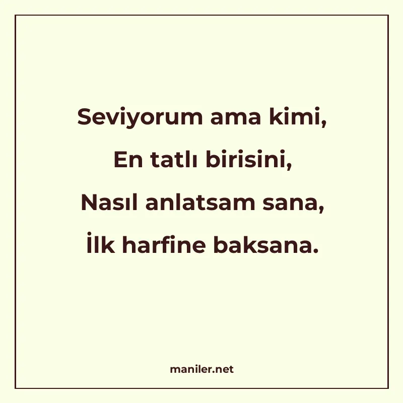 Seviyorum ama kimi, En tatlı birisini, Nasıl anlatsam sana manisi görseli