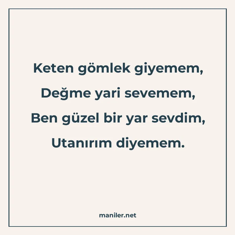 Keten gömlek giyemem, Değme yari sevemem, Ben güzel bir yar manisi görseli