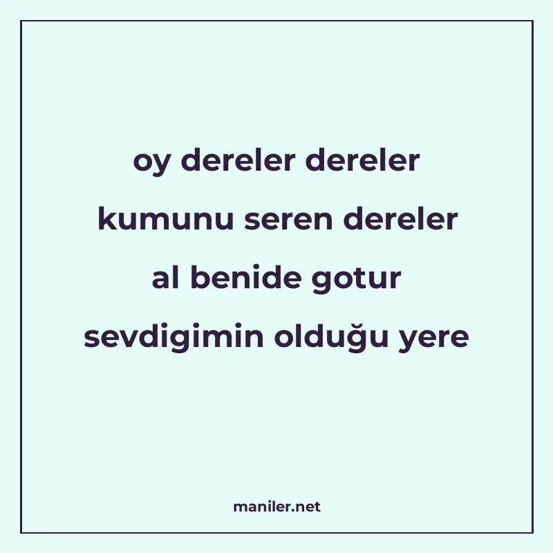 oy dereler dereler kumunu seren dereler al benide gotur sevd manisi görseli