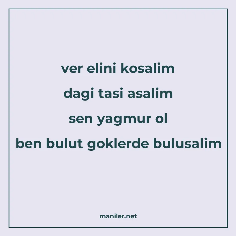 ver elini kosalim dagi tasi asalim sen yagmur ol ben bulut g manisi görseli