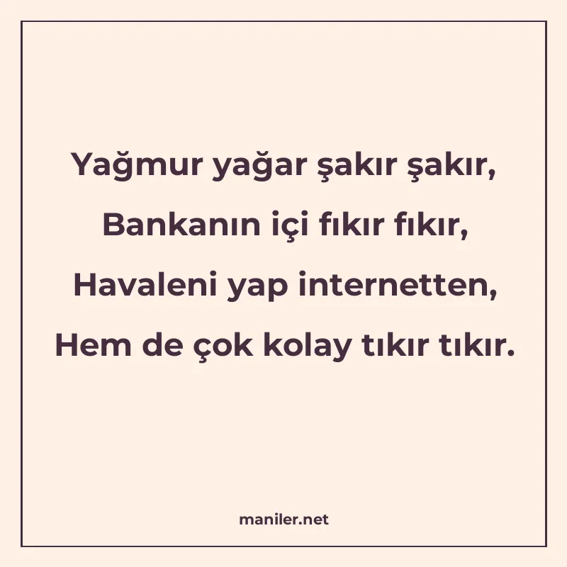 Yağmur yağar şakır şakır, Bankanın içi fıkır fıkır, Havaleni manisi görseli
