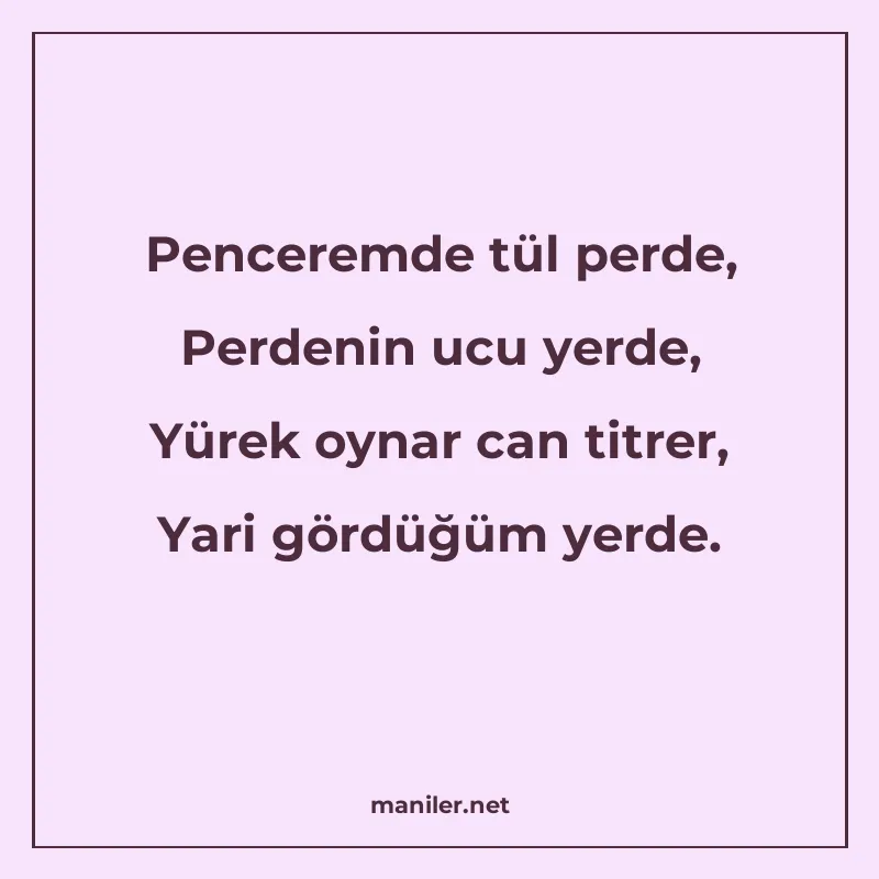 Penceremde tül perde, Perdenin ucu yerde, Yürek oynar can ti manisi görseli