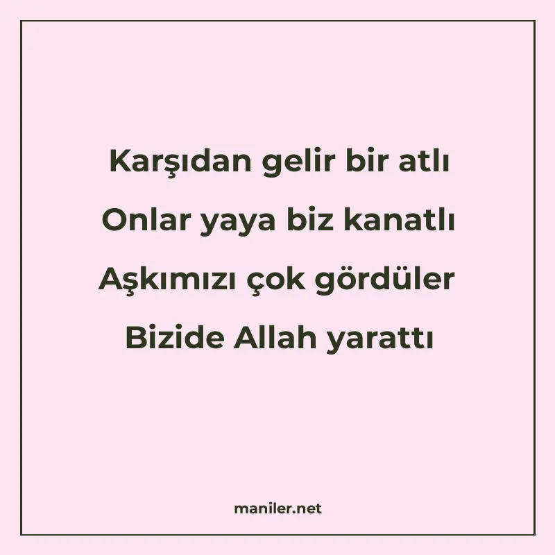 Karşıdan gelir bir atlı Onlar yaya biz kanatlı Aşkımızı çok manisi görseli