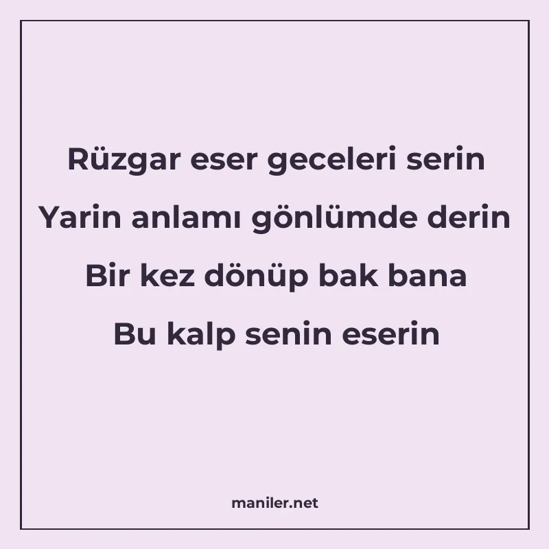 Rüzgar eser geceleri serin Yarin anlamı gönlümde derin Bir k manisi görseli