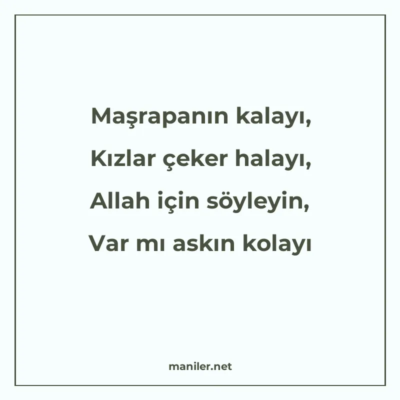 Maşrapanın kalayı, Kızlar çeker halayı, Allah için söyleyin manisi görseli