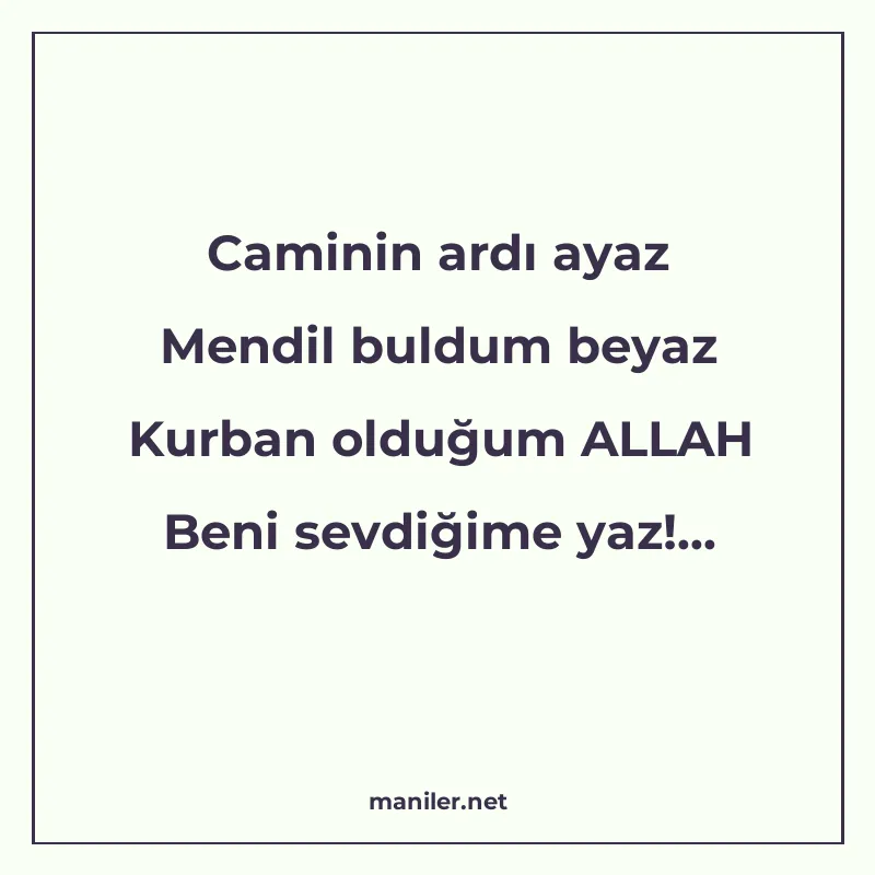 Caminin ardı ayaz Mendil buldum beyaz Kurban olduğum ALLAH B manisi görseli