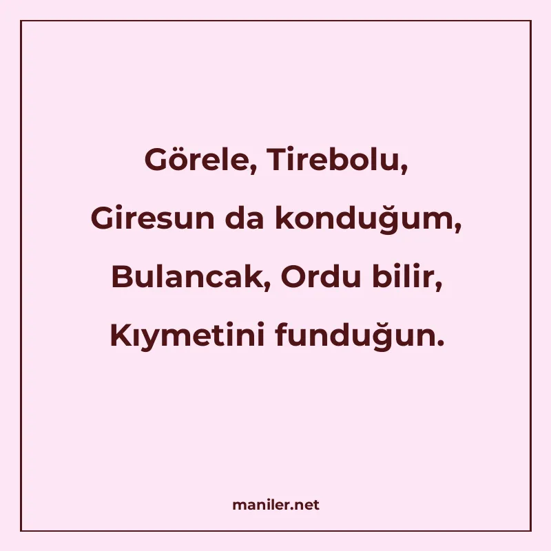 Görele, Tirebolu, Giresun da konduğum, Bulancak, Ordu bilir manisi görseli