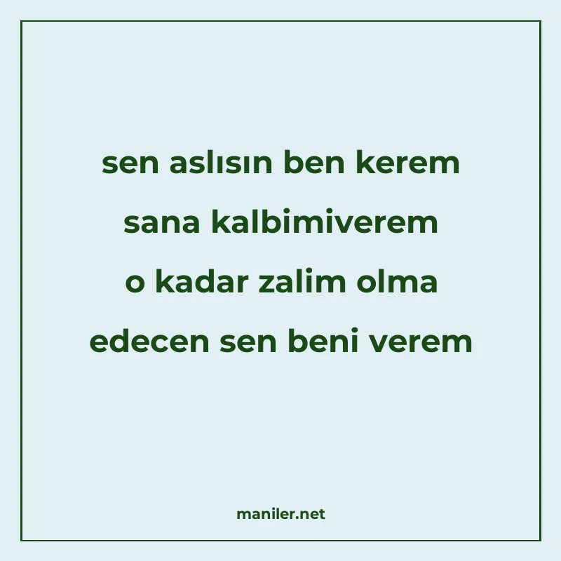 sen aslısın ben kerem sana kalbimiverem o kadar zalim olma e manisi görseli