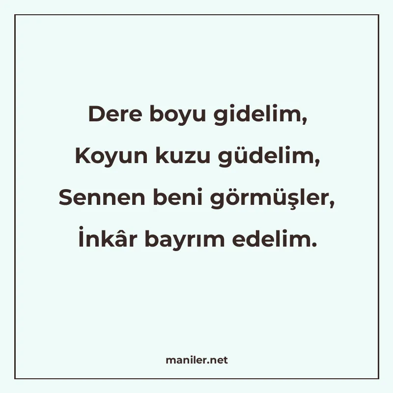 Dere boyu gidelim, Koyun kuzu güdelim, Sennen beni görmüşler manisi görseli