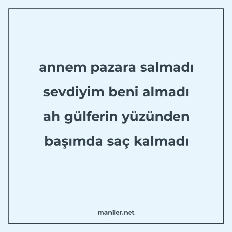 annem pazara salmadı sevdiyim beni almadı ah gülferin yüzünd manisi görseli