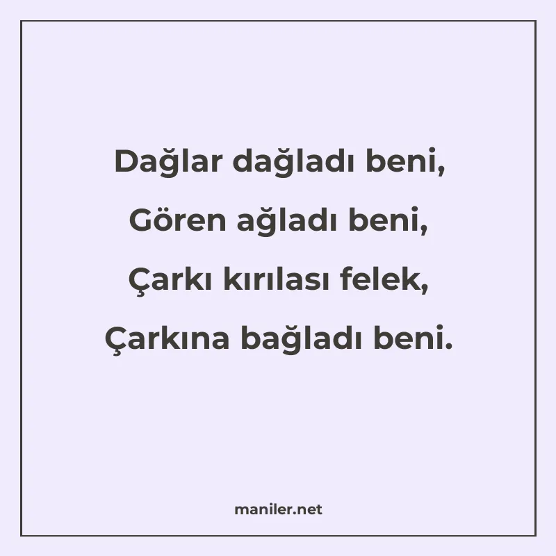 Dağlar dağladı beni, Gören ağladı beni, Çarkı kırılası felek manisi görseli
