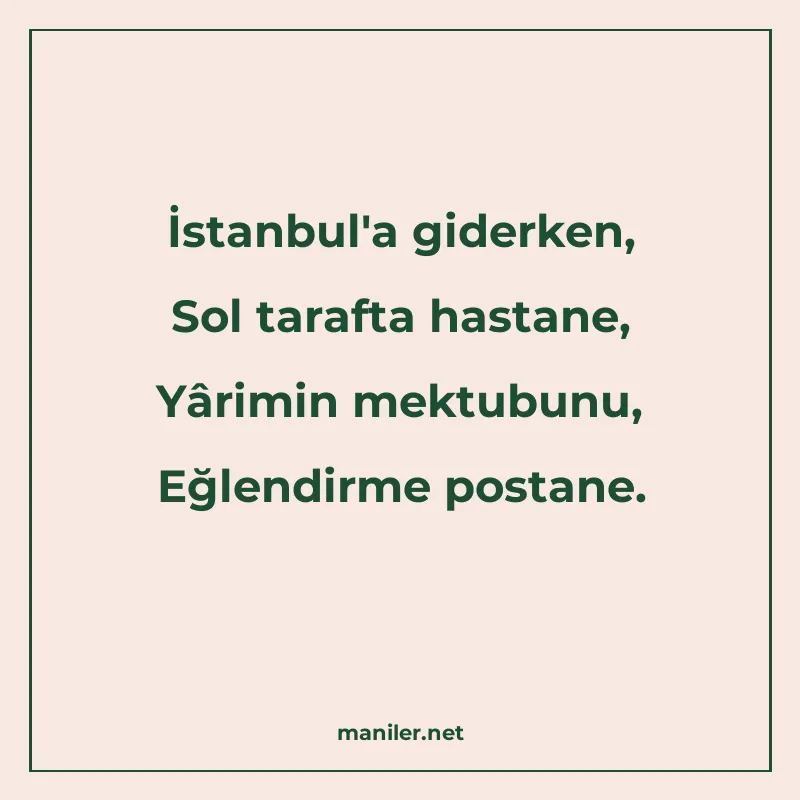 İstanbul'a giderken, Sol tarafta hastane, Yârimin mektu manisi görseli