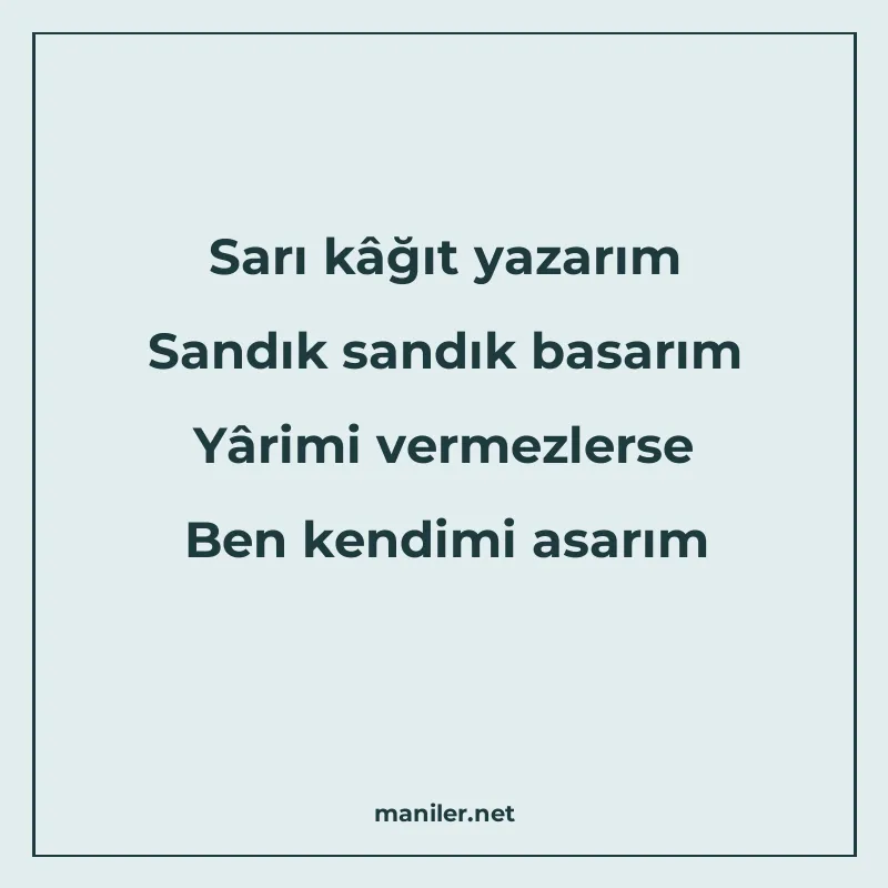 Sarı kâğıt yazarım Sandık sandık basarım Yârimi vermezlerse manisi görseli