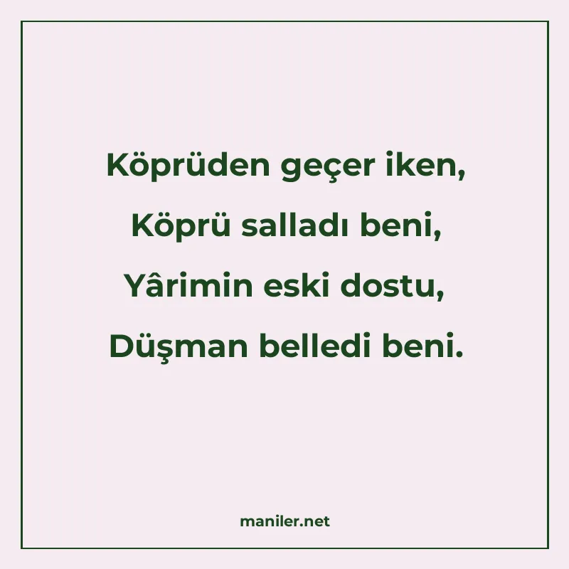 Köprüden geçer iken, Köprü salladı beni, Yârimin eski dostu manisi görseli