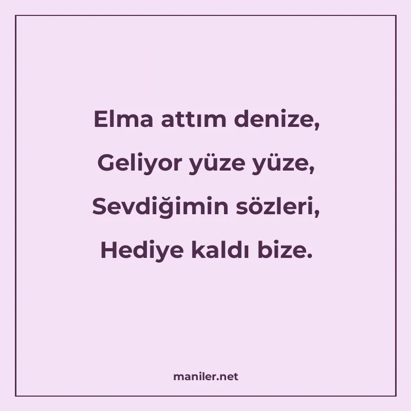 Elma attım denize, Geliyor yüze yüze, Sevdiğimin sözleri, He manisi görseli