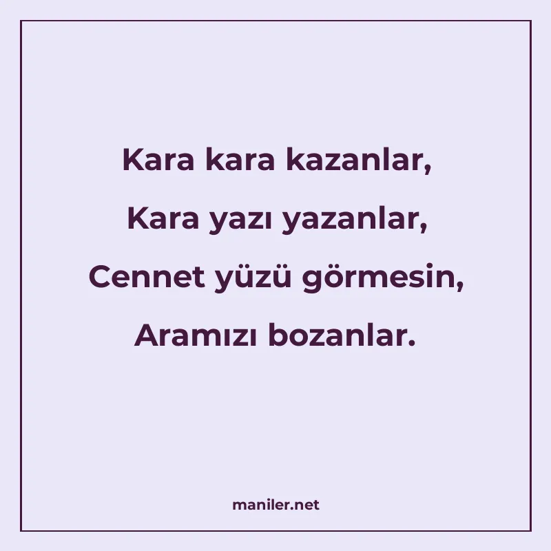 Kara kara kazanlar, Kara yazı yazanlar, Cennet yüzü görmesin manisi görseli