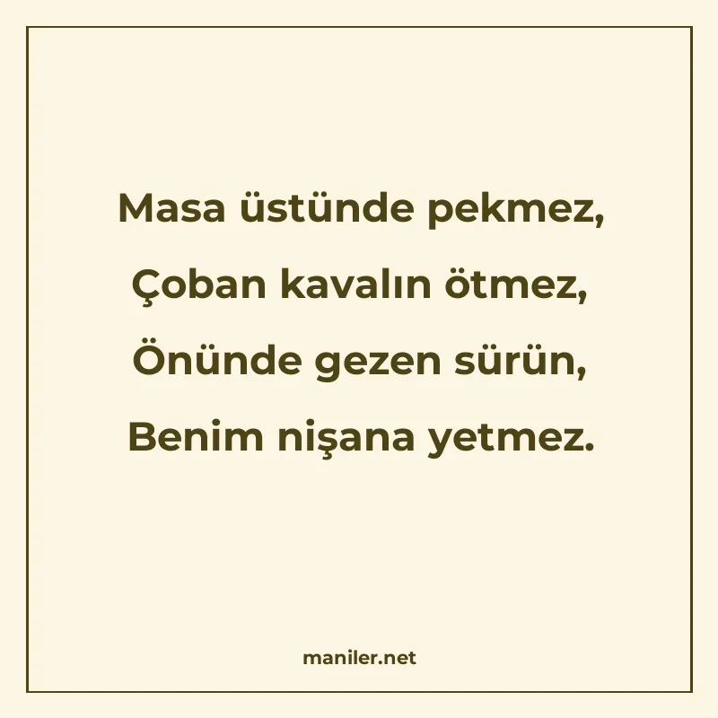 Masa üstünde pekmez, Çoban kavalın ötmez, Önünde gezen sürün manisi görseli