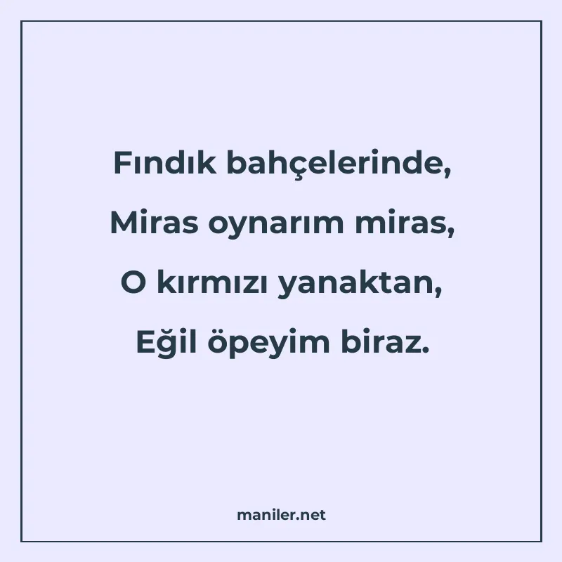 Fındık bahçelerinde, Miras oynarım miras, O kırmızı yanaktan manisi görseli