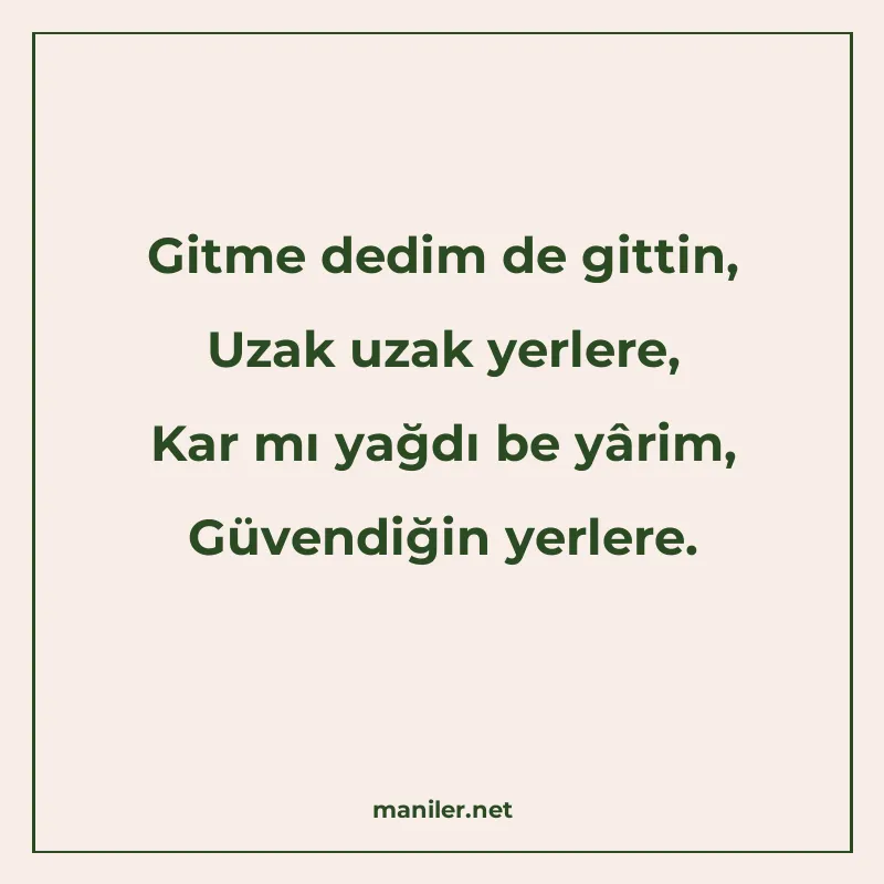 Gitme dedim de gittin, Uzak uzak yerlere, Kar mı yağdı be yâ manisi görseli