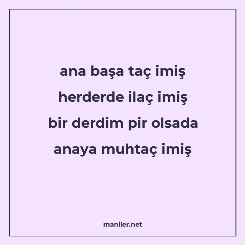 ana başa taç imiş herderde ilaç imiş bir derdim pir olsada a manisi görseli