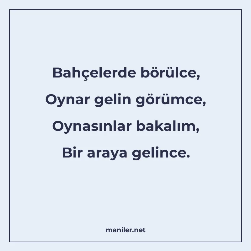 Bahçelerde börülce, Oynar gelin görümce, Oynasınlar bakalım