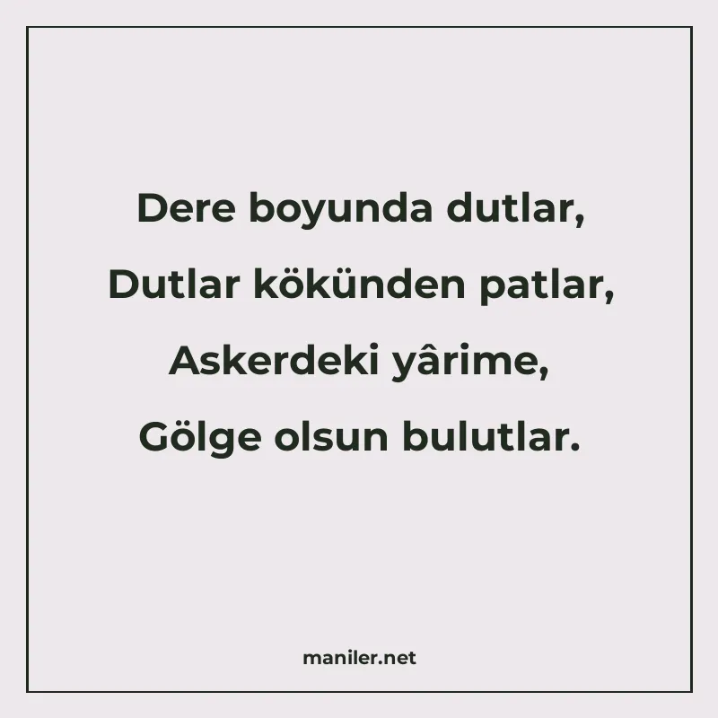 Dere boyunda dutlar, Dutlar kökünden patlar, Askerdeki yârim manisi görseli