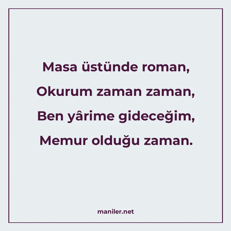 Masa üstünde roman, Okurum zaman zaman, Ben yârime gideceğim manisi görseli