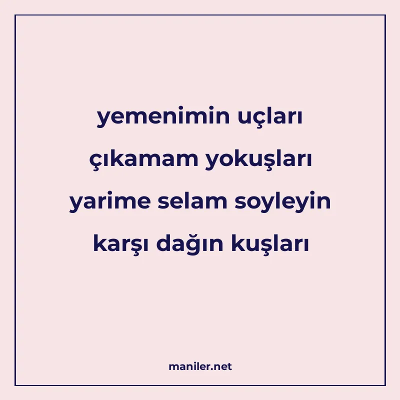 yemenimin uçları çıkamam yokuşları yarime selam soyleyin kar manisi görseli