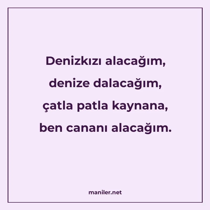 Denizkızı alacağım, denize dalacağım, çatla patla kaynana, b manisi görseli