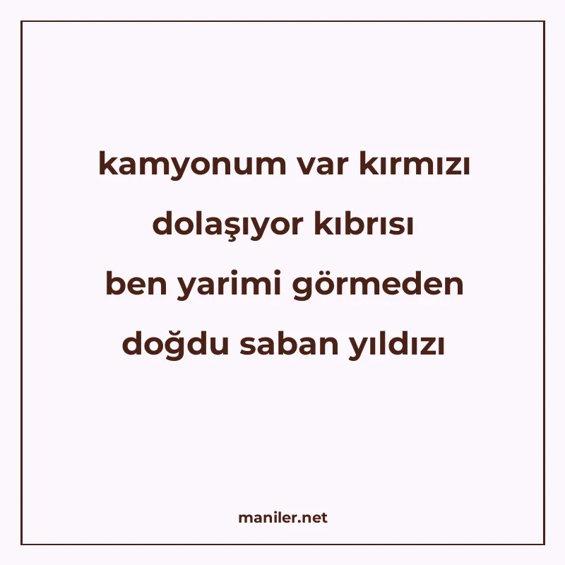 kamyonum var kırmızı dolaşıyor kıbrısı ben yarimi görmeden d manisi görseli