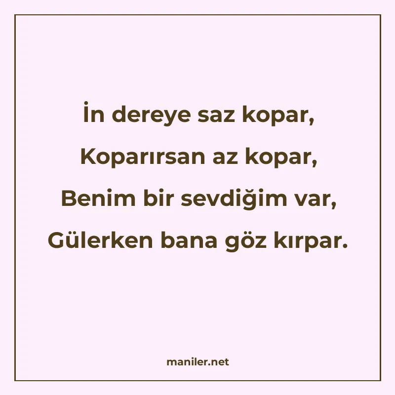 İn dereye saz kopar, Koparırsan az kopar, Benim bir sevdiğim manisi görseli