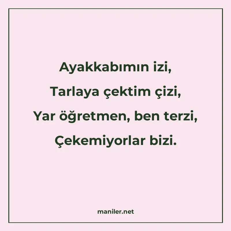 Ayakkabımın izi, Tarlaya çektim çizi, Yar öğretmen, ben terz manisi görseli