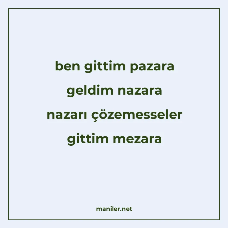 ben gittim pazara geldim nazara nazarı çözemesseler gittim m manisi görseli