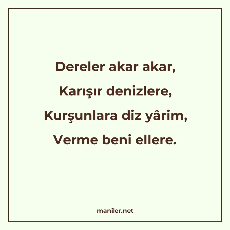 Dereler akar akar, Karışır denizlere, Kurşunlara diz yârim manisi görseli