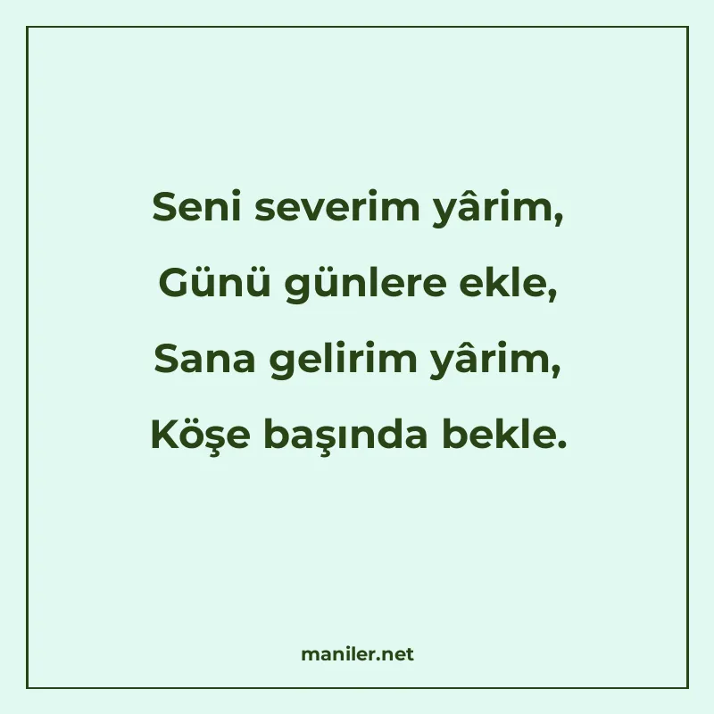 Seni severim yârim, Günü günlere ekle, Sana gelirim yârim, K manisi görseli
