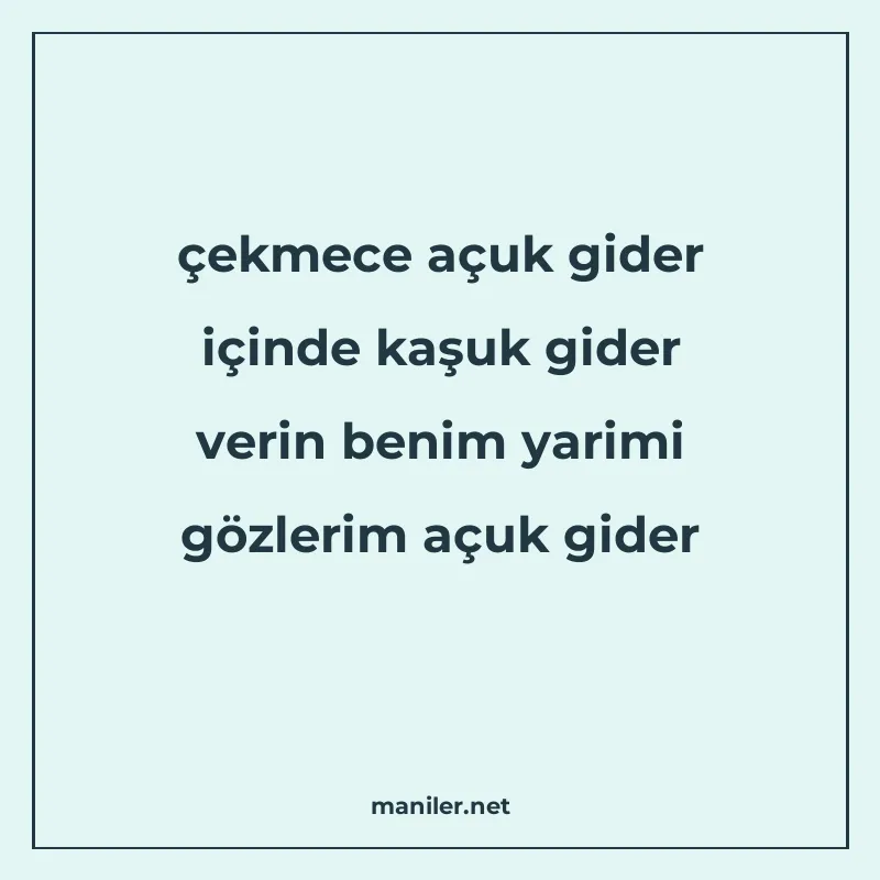 çekmece açuk gider içinde kaşuk gider verin benim yarimi göz manisi görseli