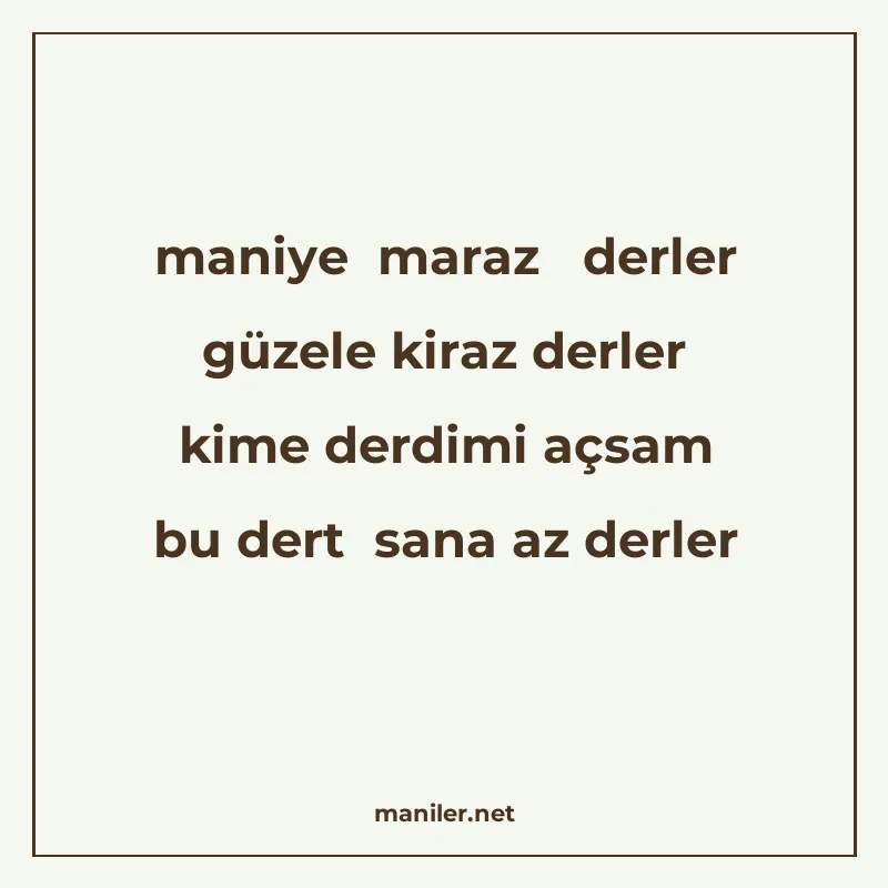 maniye maraz derler güzele kiraz derler kime derdimi açsam b manisi görseli
