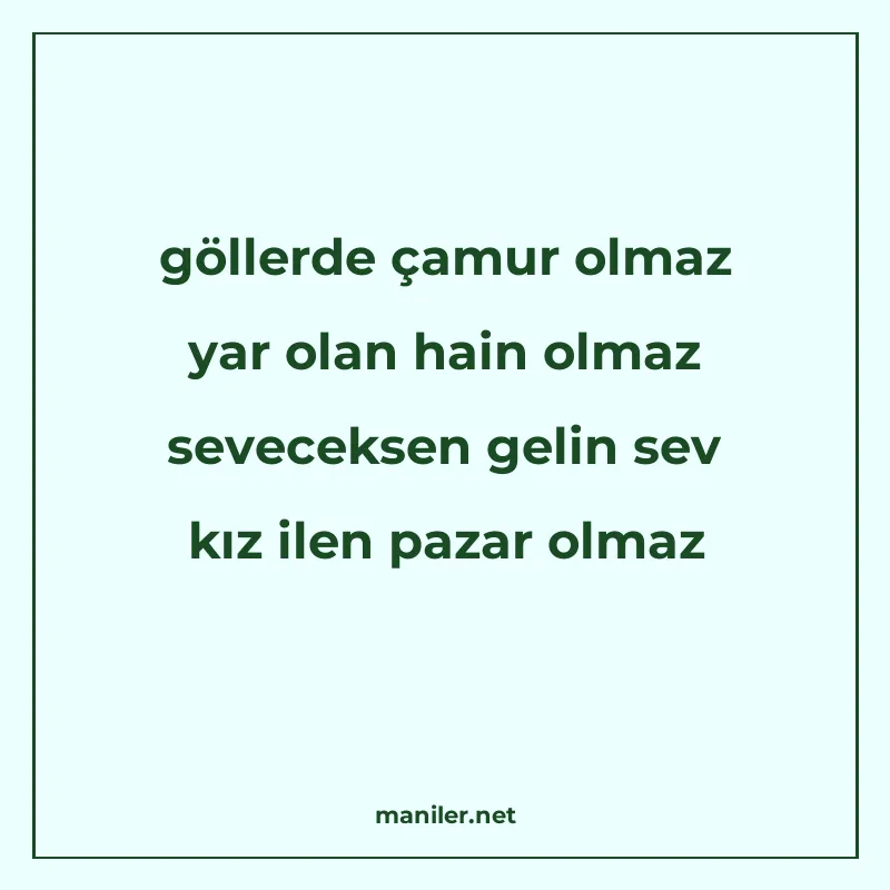 göllerde çamur olmaz yar olan hain olmaz seveceksen gelin se manisi görseli