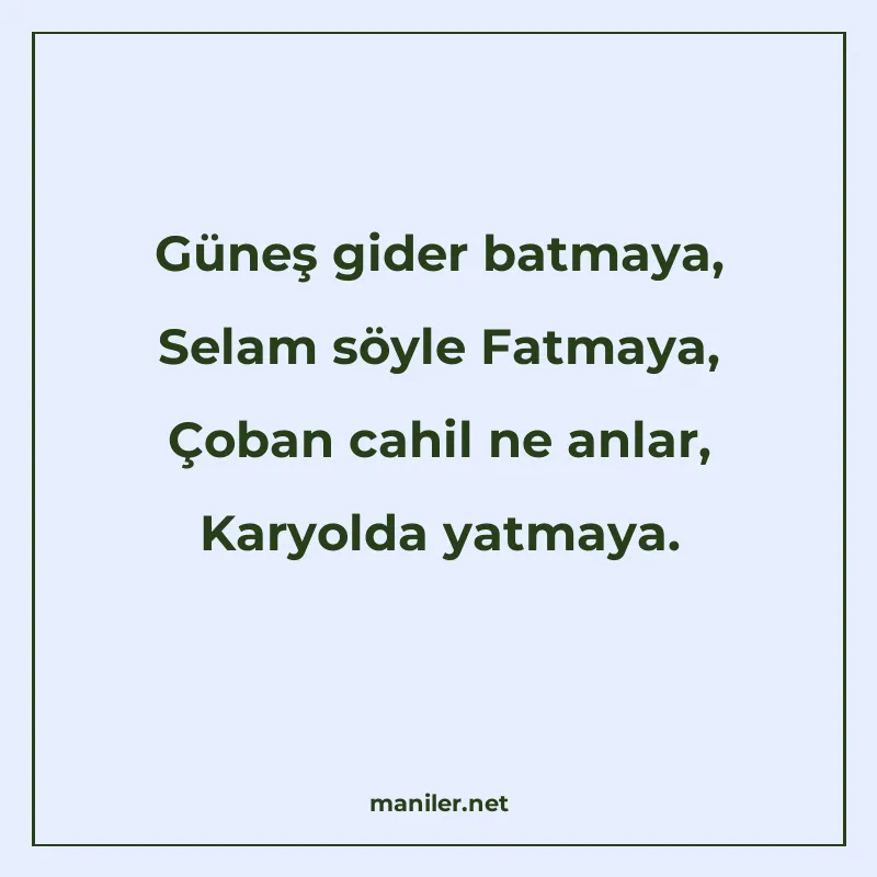 Güneş gider batmaya, Selam söyle Fatmaya, Çoban cahil ne anl manisi görseli