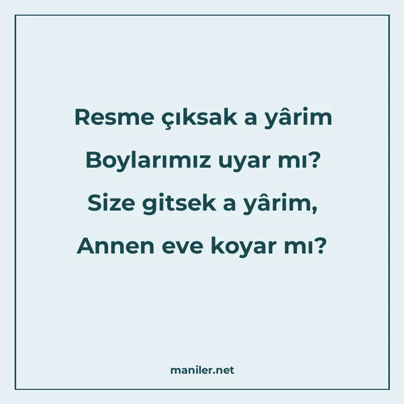 Resme çıksak a yârim Boylarımız uyar mı? Size gitsek a yârim manisi görseli