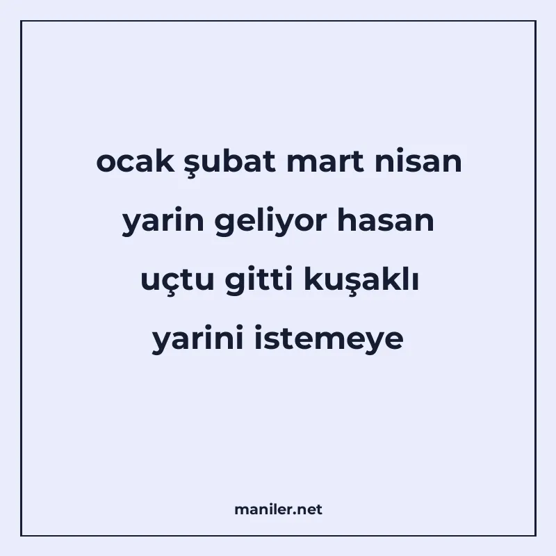 ocak şubat mart nisan yarin geliyor hasan uçtu gitti kuşaklı manisi görseli