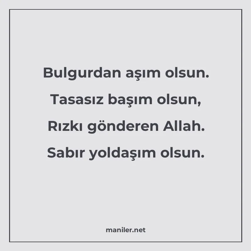 Bulgurdan aşım olsun. Tasasız başım olsun, Rızkı gönderen Al manisi görseli